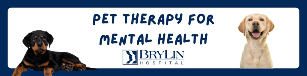 Pet Therapy for Mental Health at BryLin Hospital